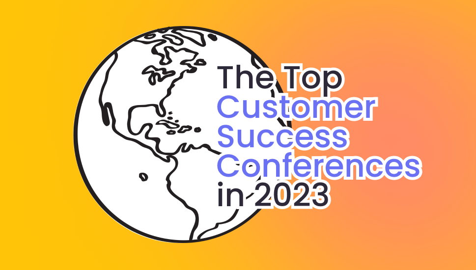 Top 18 Customer Success Conferences to Attend in 2023